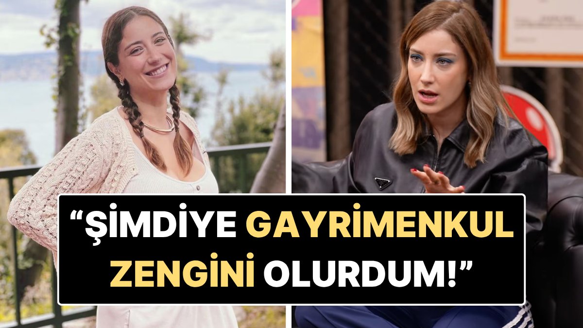 Hazal Kaya’dan Yıllar Sonra Gelen İtiraf: “Şimdiye Gayrimenkul Zengini Olurdum”