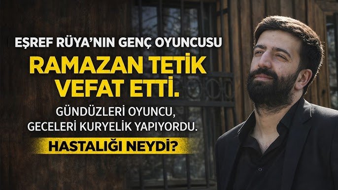 Eşref Rüya’nın Genç Oyuncusu Hayatını Kaybetti